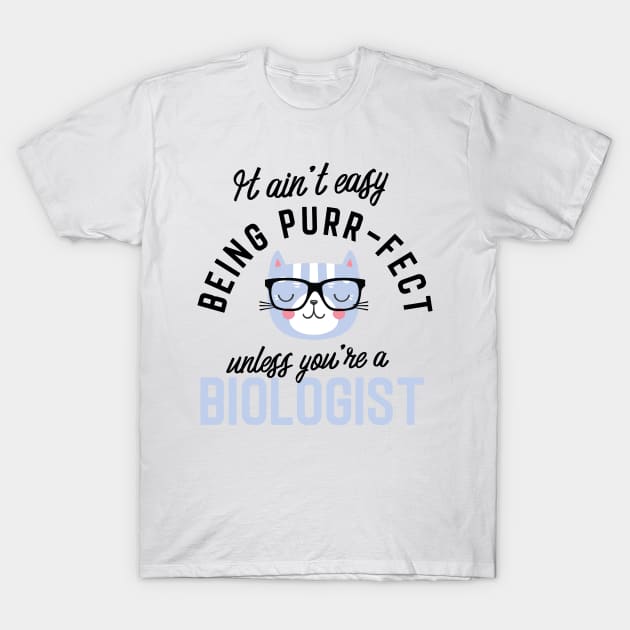 Biologist Cat Gifts for Cat Lovers - It ain't easy being Purr Fect T-Shirt by BetterManufaktur